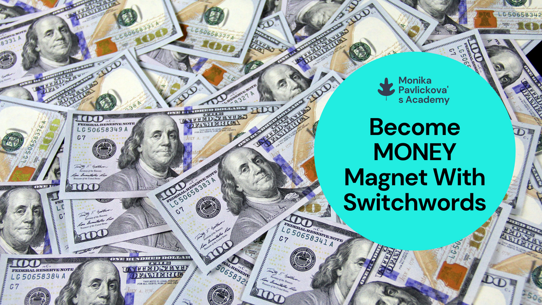 Become Money Magnet With Switchwords - Monika Pavlickova