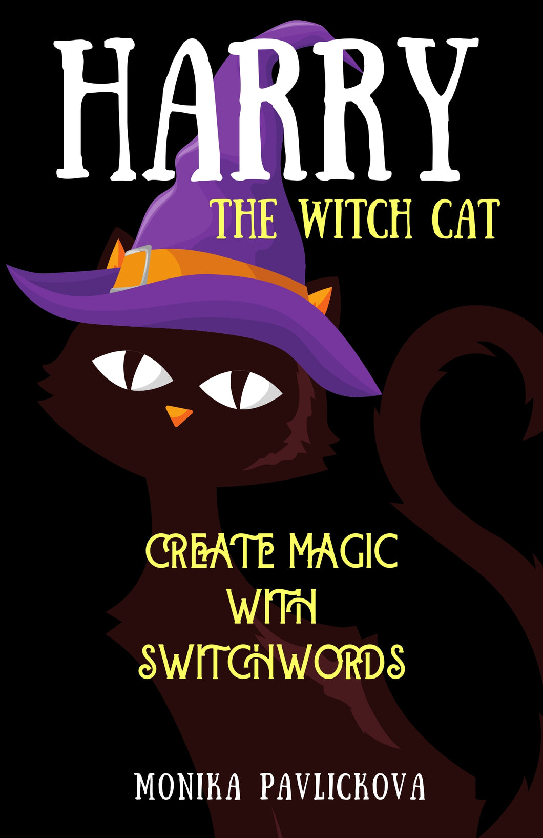 Harry, The Witch Cat: Create Magic With Switchwords (Switchwords Miracles Book 5) - Monika Pavlickova
